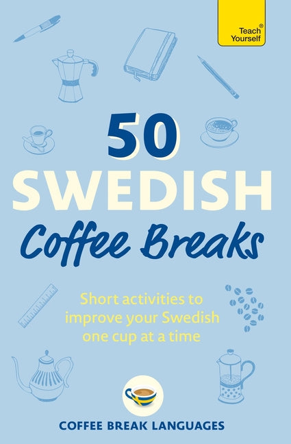 50 Swedish Coffee Breaks: Short Activities to Improve Your Swedish One Cup at a Time - Paperback by Books by splitShops