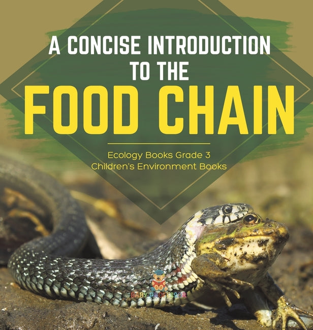 A Concise Introduction to the Food Chain Ecology Books Grade 3 Children's Environment Books - Hardcover by Books by splitShops