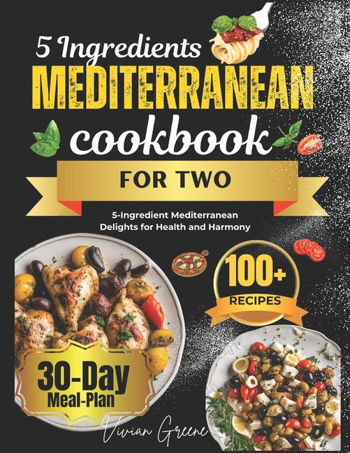 5 Ingredients Mediterranean Cookbook for Two: 5-Ingredient Mediterranean Delights for Health and Harmony - Paperback by Books by splitShops