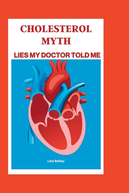 Cholesterol Myth: Lies My Doctor Told Me - Paperback by Books by splitShops