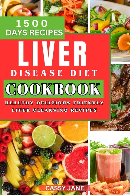 Liver Disease Diet Cookbook: 1500 Days Healthy Delicious Friendly Liver Cleansing Recipe - Paperback by Books by splitShops