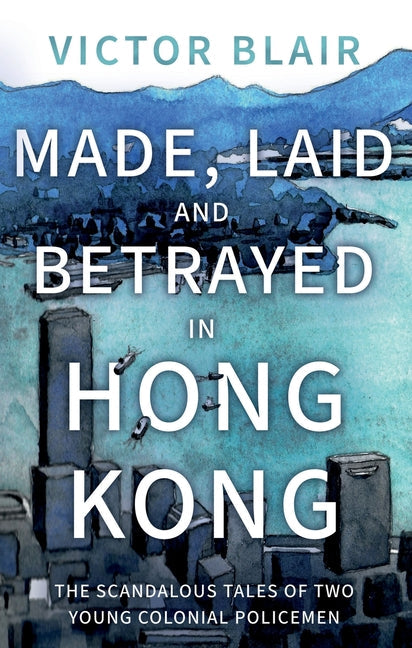 Made, Laid and Betrayed in Hong Kong - Paperback by Books by splitShops