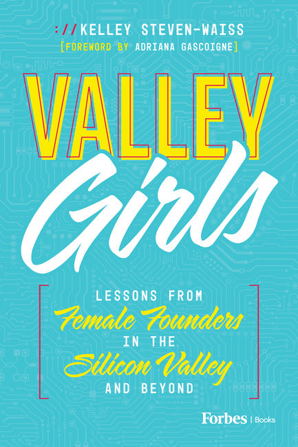 Valley Girls: Lessons from Female Founders in the Silicon Valley and Beyond - Hardcover by Books by splitShops