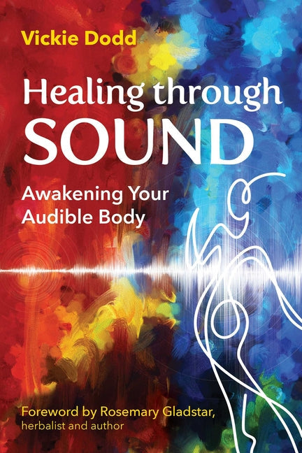 Healing Through Sound: Awakening Your Audible Body - Paperback by Books by splitShops