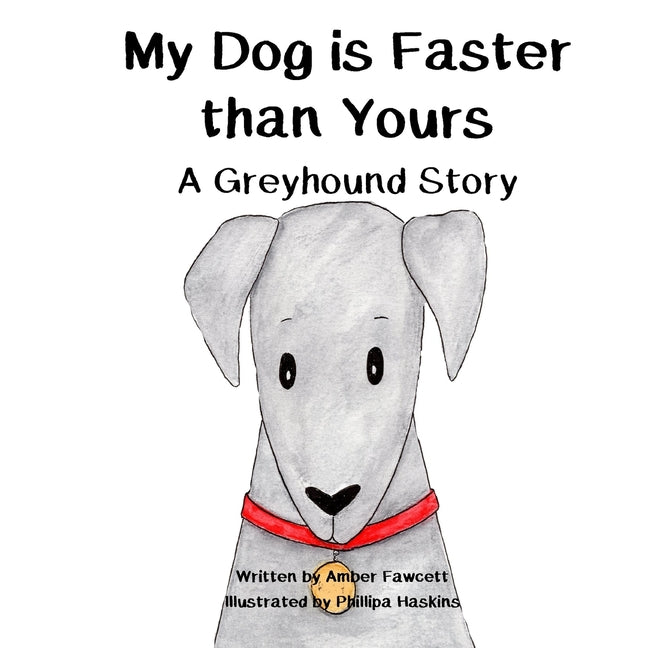 My Dog is Faster than Yours: A Greyhound Story - Paperback by Books by splitShops