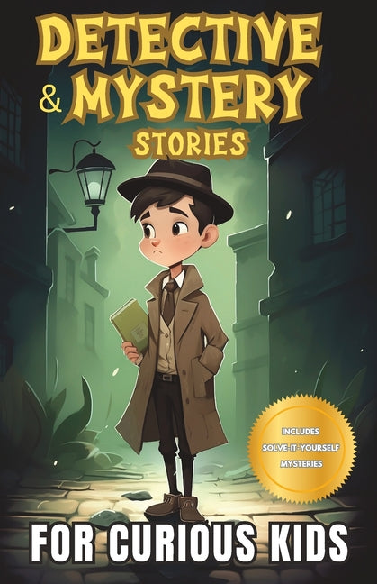 Detective and Mystery Stories for Curious Kids: A Collection of Interesting Stories for Young Sleuths with Solve-it-Yourself Mysteries - Paperback by Books by splitShops