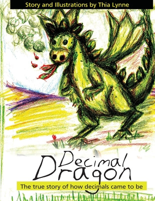 Decimal Dragon: The true story of how decimals came to be. - Paperback by Books by splitShops