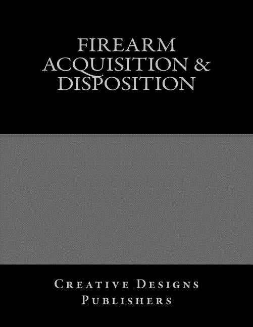 Firearm Acquisition & Disposition: Jumbo Size - Paperback by Books by splitShops