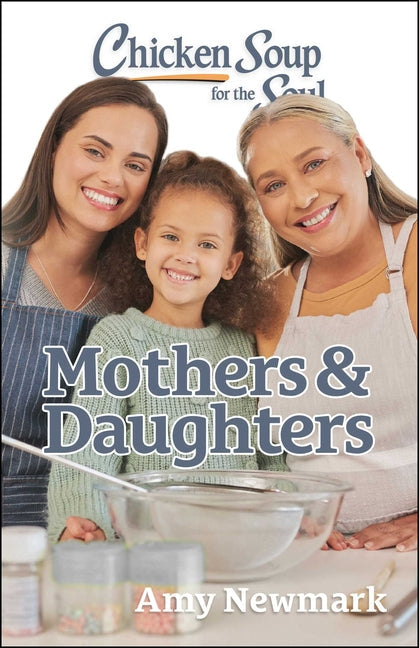 Chicken Soup for the Soul: Mothers & Daughters - Paperback by Books by splitShops