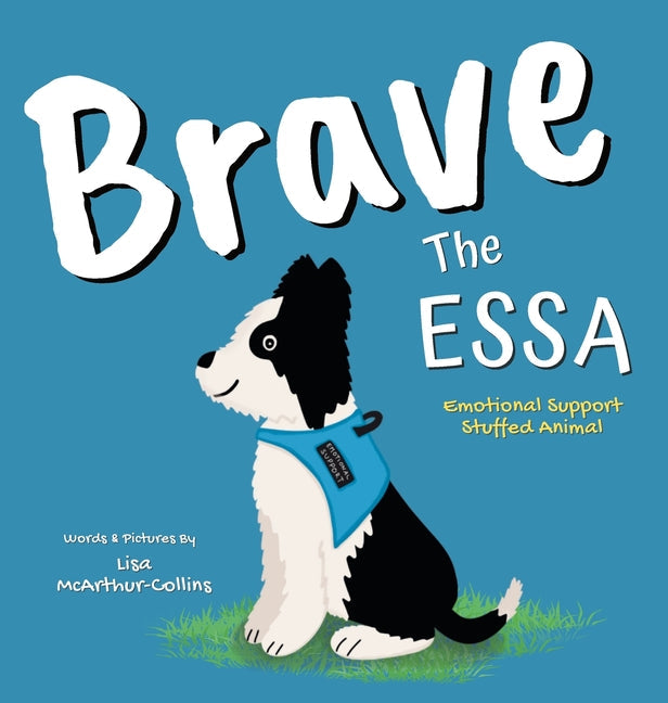 Brave The ESSA: A Story About An Emotional Support Stuffed Animal - Hardcover by Books by splitShops