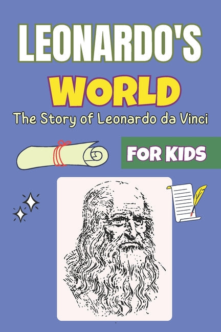 Leonardo's World: A Renaissance Tale for Kids The Story of Leonardo da Vinci - Paperback by Books by splitShops