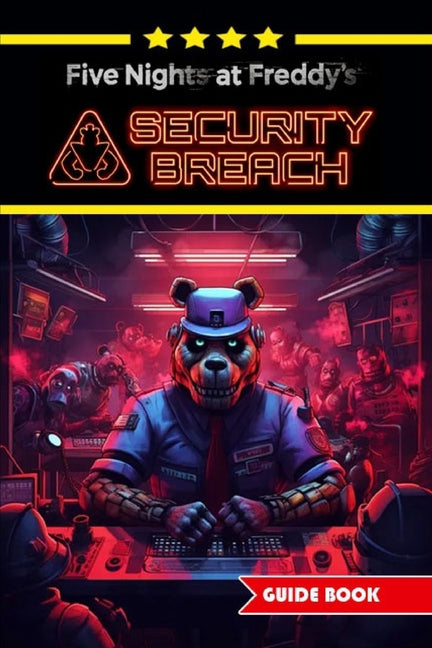 Five Nights at Freddy's Security Breach Complete Guide and Walkthrough: Best Tips, Tricks and Strategies [Updated and Expanded] - Paperback by Books by splitShops