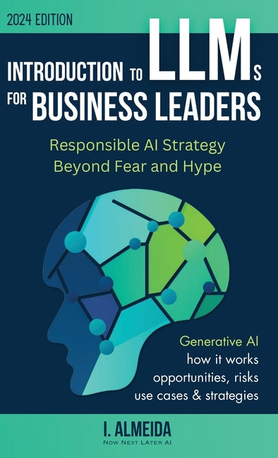 Introduction to Large Language Models for Business Leaders: Responsible AI Strategy Beyond Fear and Hype - Hardcover by Books by splitShops