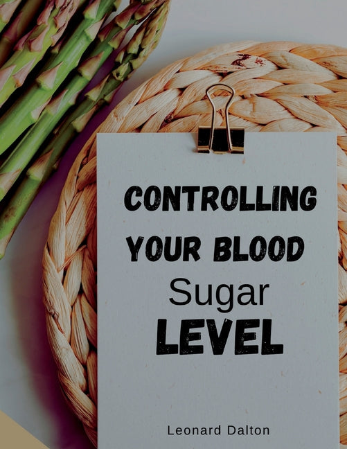 Controlling Your Blood Sugar Level - Paperback by Books by splitShops