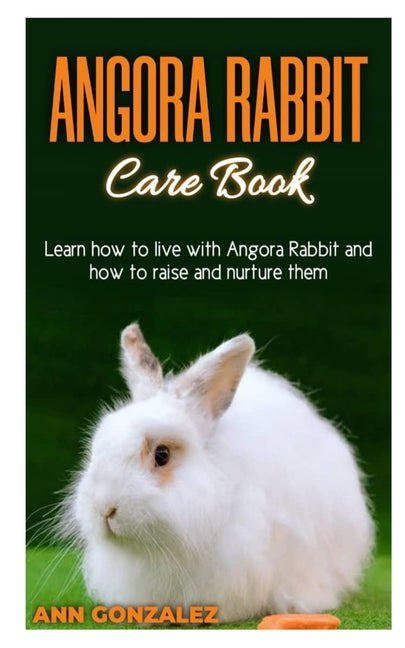 Angora Rabbit Care Book: Learn how to live with Angora Rabbit and how to raise and nurture them. - Paperback by Books by splitShops