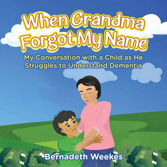 When Grandma Forgot my Name: My Conversation with a Child as He Struggles to Understand Dementia - Paperback by Books by splitShops