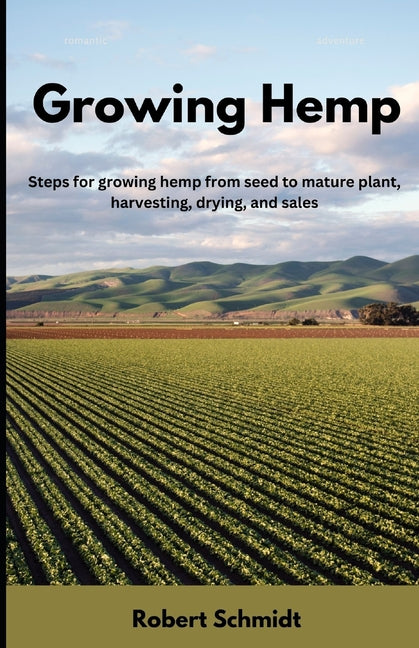 Growing Hemp: Steps for growing hemp from seed to mature plant, harvesting, drying, and sales - Paperback by Books by splitShops