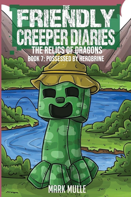 Friendly Creeper Diaries: The Relics of Dragons: Book 7: Possessed by Herobrine - Paperback by Books by splitShops