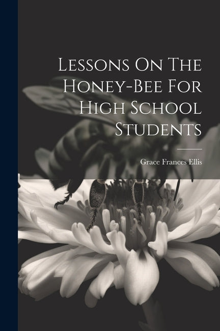 Lessons On The Honey-bee For High School Students - Paperback by Books by splitShops