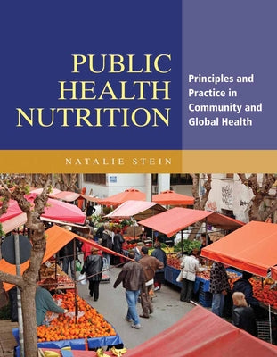 Public Health Nutrition: Principles & Practice in Community & Global Health - Paperback by Books by splitShops