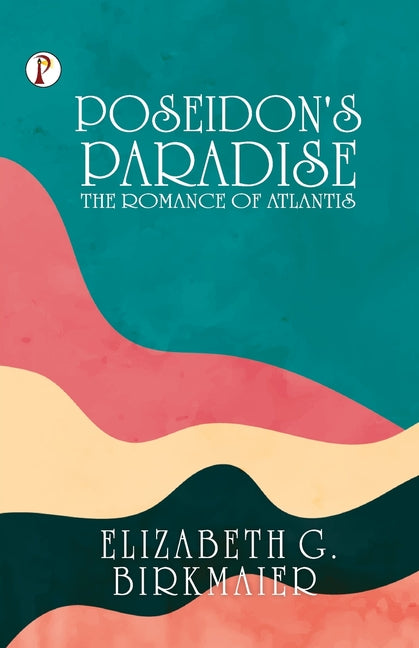 Poseidon's Paradise: The Romance of Atlantis - Paperback by Books by splitShops