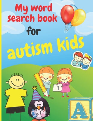 My word search book for autism kids: Simplified puzzles suitable for kids with autism, 100 puzzles, various topics: animals; School; Fruits and vegeta - Paperback by Books by splitShops