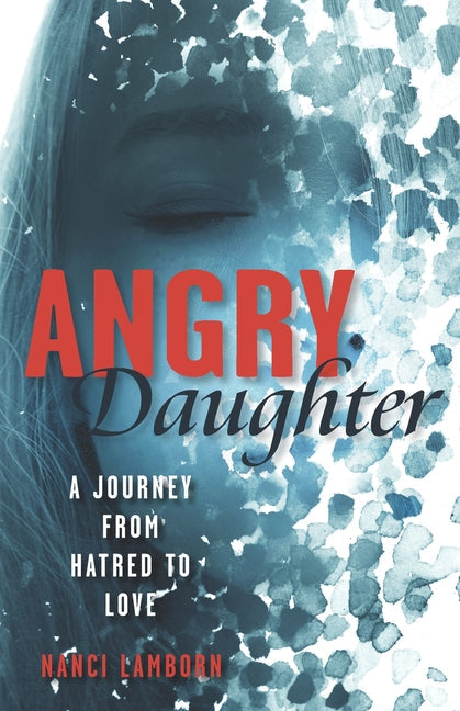 Angry Daughter: A Journey from Hatred to Love - Paperback by Books by splitShops