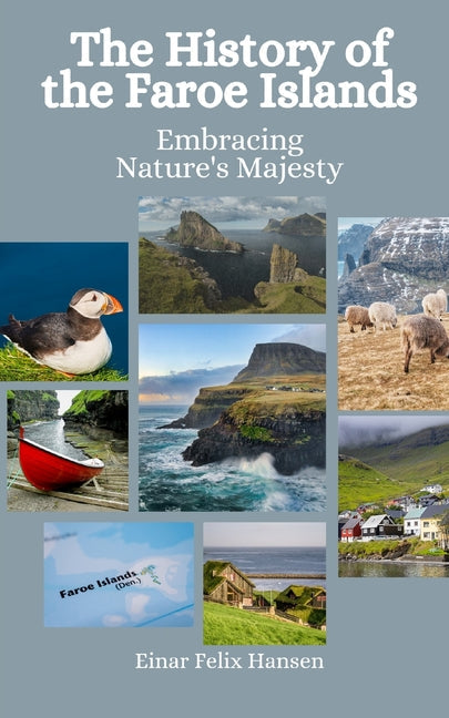 The History of the Faroe Islands: Embracing Nature's Majesty - Paperback by Books by splitShops