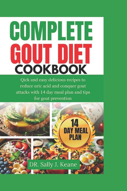 Complete Gout Diet Cookbook: Quick and Easy Delicious Recipes to Reduce Uric Acid and Conquer Gout Attacks with 14-Day Meal Plan and Quick Tips for - Paperback by Books by splitShops