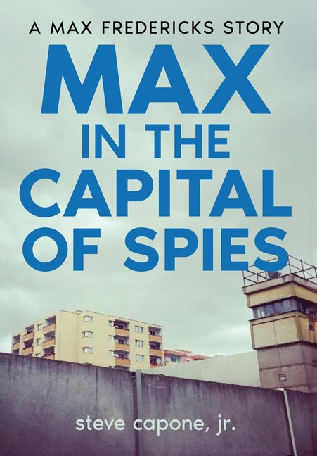 Max in the Capital of Spies: A Max Fredericks Story - Hardcover by Books by splitShops