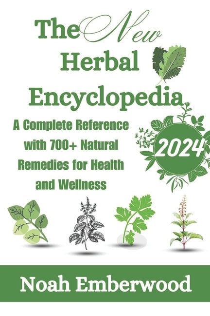 The New Herbal Encyclopedia: A Complete Reference with 700+ Natural Remedies for Health and Wellness - Paperback by Books by splitShops