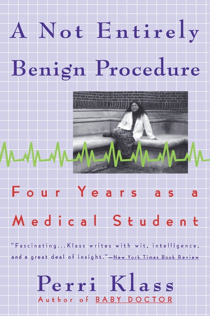 A Not Entirely Benign Procedure: Four Years as a Medical Student - Paperback by Books by splitShops