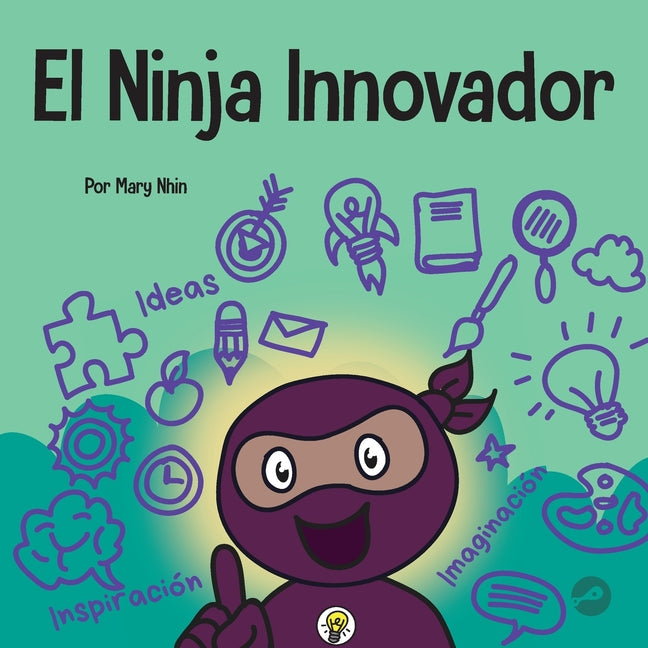 El Ninja Innovador: Un libro STEAM para niños sobre ideas e imaginación - Paperback by Books by splitShops