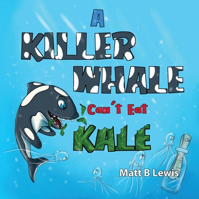 A Killer Whale can't eat Kale - Paperback by Books by splitShops