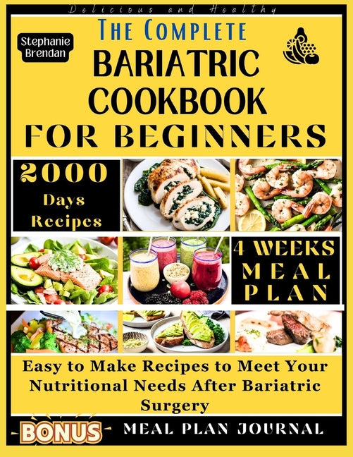 The Complete Bariatric Cookbook for Beginners: Easy to Make Recipes to Meet Your Nutritional Needs After Bariatric Surgery - Paperback by Books by splitShops