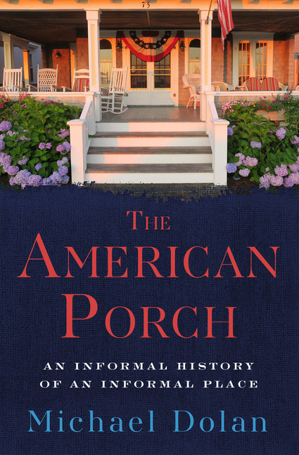 The American Porch: An Informal History of an Informal Place - Paperback by Books by splitShops