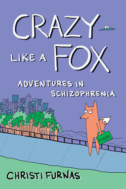 Crazy Like a Fox: Adventures in Schizophrenia - Paperback by Books by splitShops