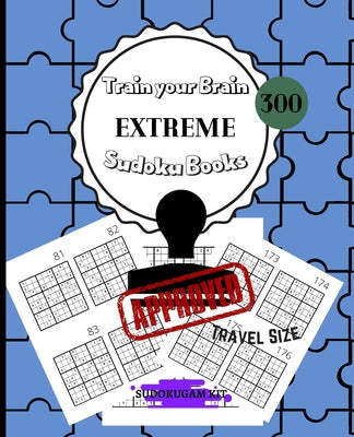 Train Your Brain EXTREME Sudoku Books 300: For Adults Solutions Included - 300 EXTREME Sudoku Puzzles for Adults and Skilled Kids - PERFECT TRAVEL SIZ - Paperback by Books by splitShops