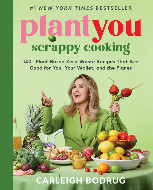 Plantyou: Scrappy Cooking: 140+ Plant-Based Zero-Waste Recipes That Are Good for You, Your Wallet, and the Planet - Hardcover by Books by splitShops