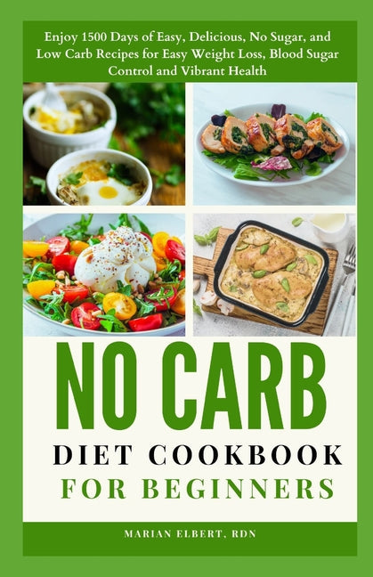 No Carb Diet Cookbook for Beginners: Enjoy 1500 Days of Easy, Delicious, No Sugar, and Low Carb Recipes for Easy Weight Loss, Blood Sugar Control and - Paperback by Books by splitShops