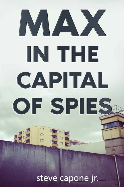 Max in the Capital of Spies: A Max Fredericks Story - Paperback by Books by splitShops