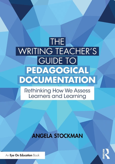 The Writing Teacher's Guide to Pedagogical Documentation: Rethinking How We Assess Learners and Learning - Paperback by Books by splitShops