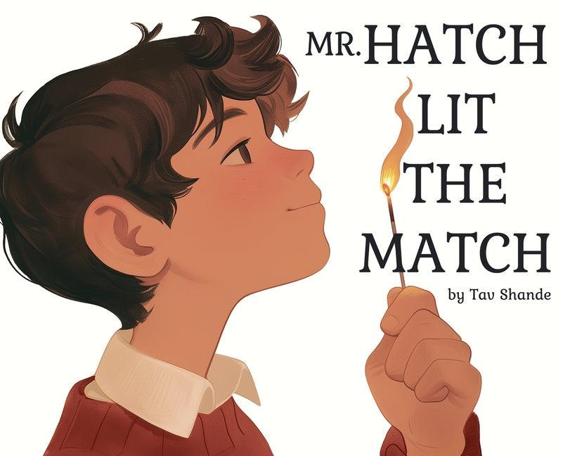 Mr. Hatch Lit The Match - Hardcover by Books by splitShops