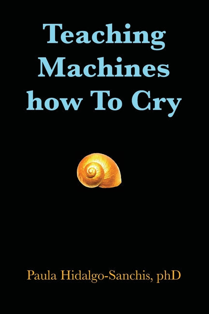 Teaching Machines how To Cry - Paperback by Books by splitShops