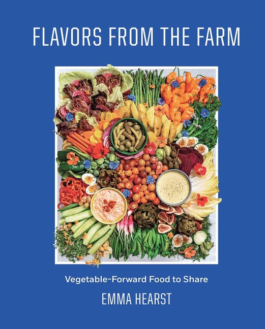 Flavors from the Farm: Vegetable-Forward Food to Share - Hardcover by Books by splitShops