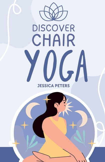 Discover Chair Yoga: Gentle Fitness for Seniors and Beginners, Seated Exercises for Health and Wellbeing - Paperback by Books by splitShops