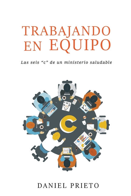 Trabajando en equipo: Las seis 'c' de un ministerio saludable - Paperback by Books by splitShops