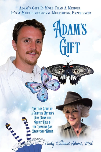 Adam's Gift: The True Story of a Grieving Mother's Dive Down the Rabbit Hole and the Treasure She Discovered Within - Paperback by Books by splitShops