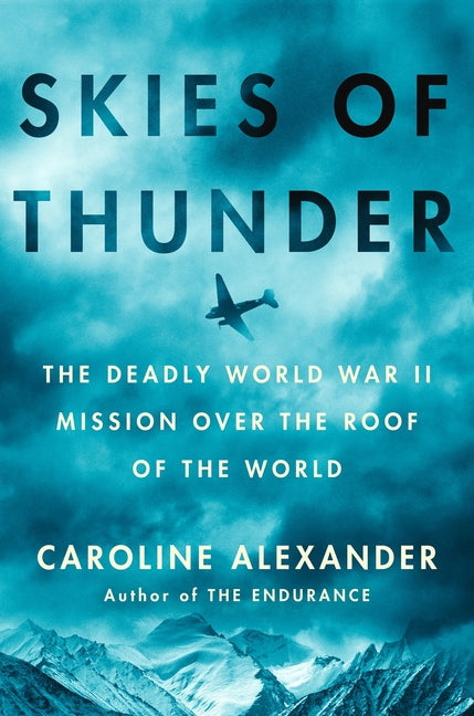 Skies of Thunder: The Deadly World War II Mission Over the Roof of the World - Hardcover by Books by splitShops