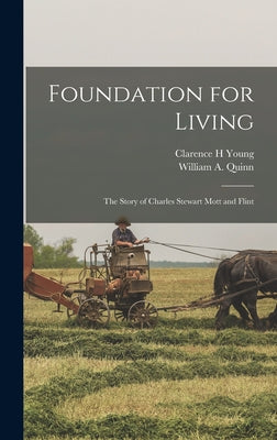 Foundation for Living; the Story of Charles Stewart Mott and Flint - Hardcover by Books by splitShops